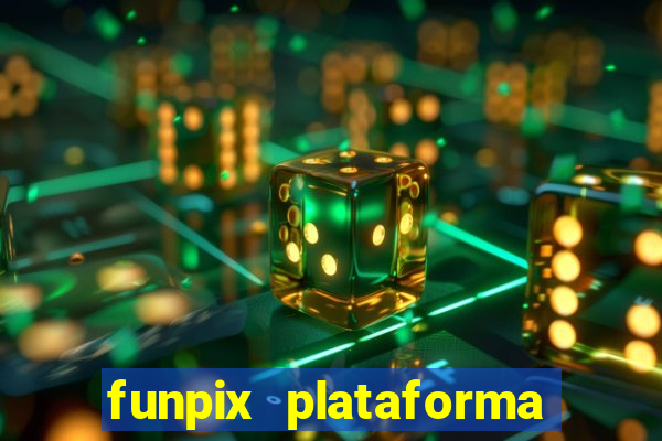 funpix plataforma de jogos